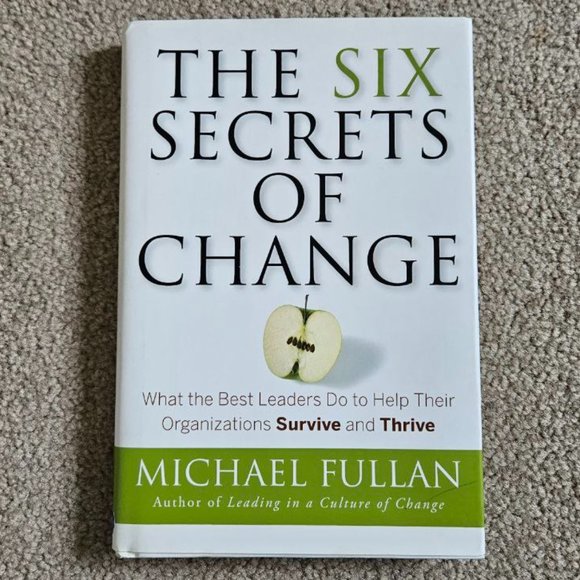 4/$20‎ The Six Secrets of Change by Michael Fullan - Hardcover - Picture 1 of 4